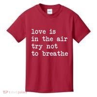 Love Is In The Air Try Not To Breathe Funny Valentines Day Kids T-Shirt thumb 0