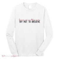 Love Is In The Air Try Not To Breathe Funny Valentine Long Sleeve Shirt thumb 0