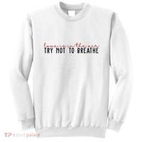 Love Is In The Air Try Not To Breathe Funny Valentine Sweatshirt thumb 0