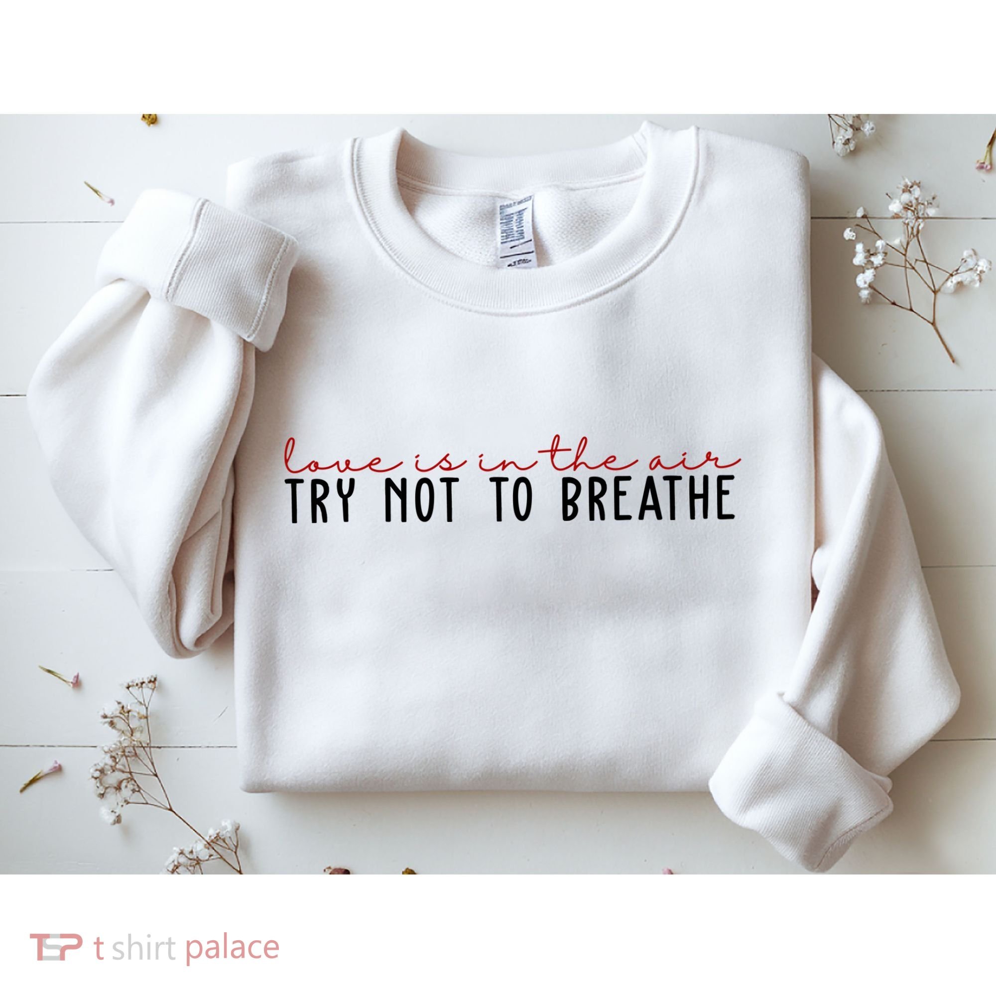Love Is In The Air Try Not To Breathe Funny Valentine Sweatshirt
