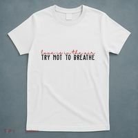 Love Is In The Air Try Not To Breathe Funny Valentine T-Shirt thumb 5