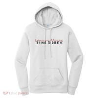 Love Is In The Air Try Not To Breathe Funny Valentine Women's Hoodie thumb 0