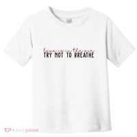 Love Is In The Air Try Not To Breathe Funny Valentine Toddler T-Shirt thumb 0