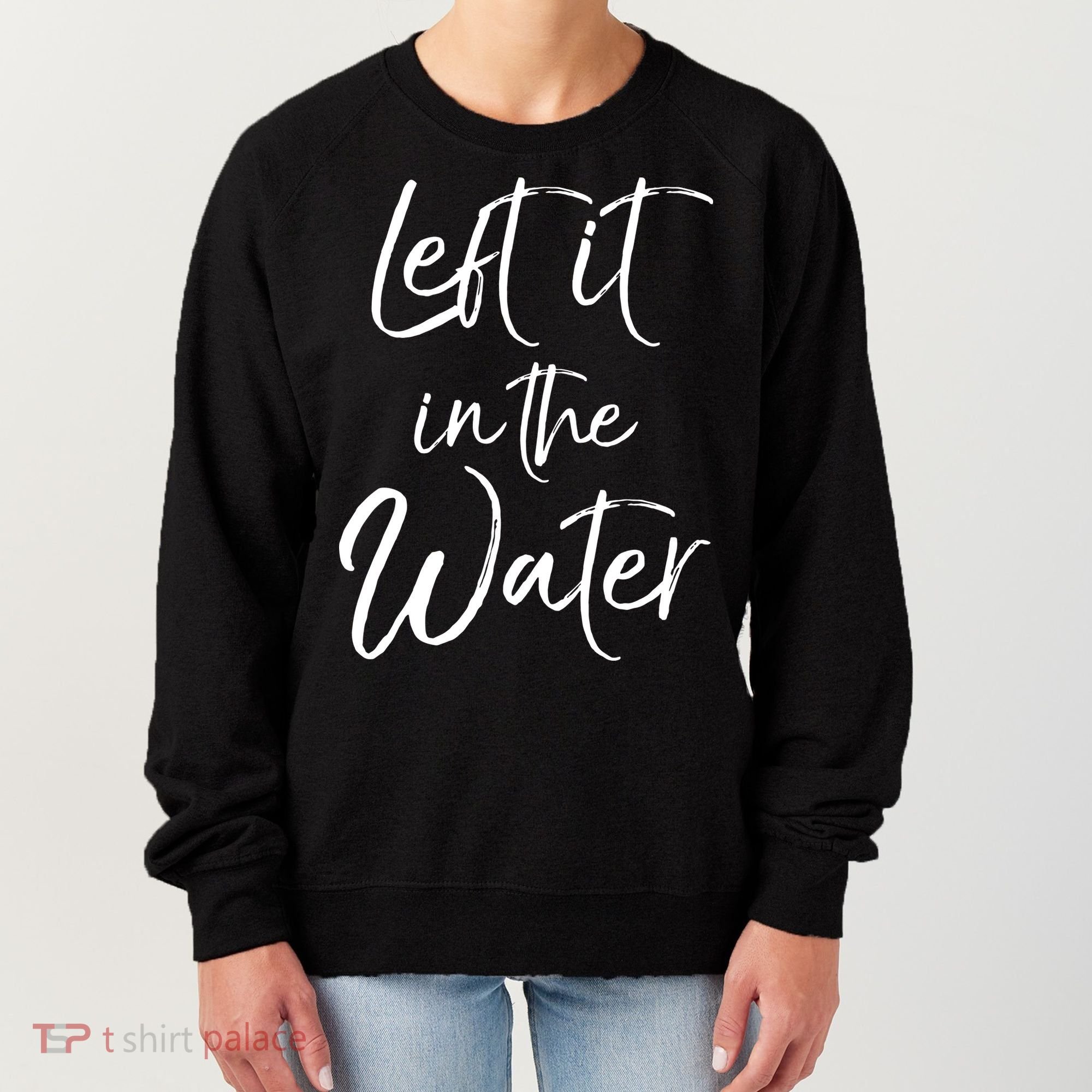 Left It In The Water Shirt Cute Christian Baptism Gift Women's Sweatshirt