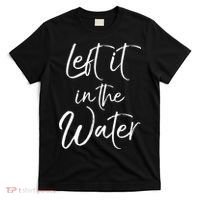 Left It In The Water Shirt Cute Christian Baptism Gift T-Shirt thumb 0