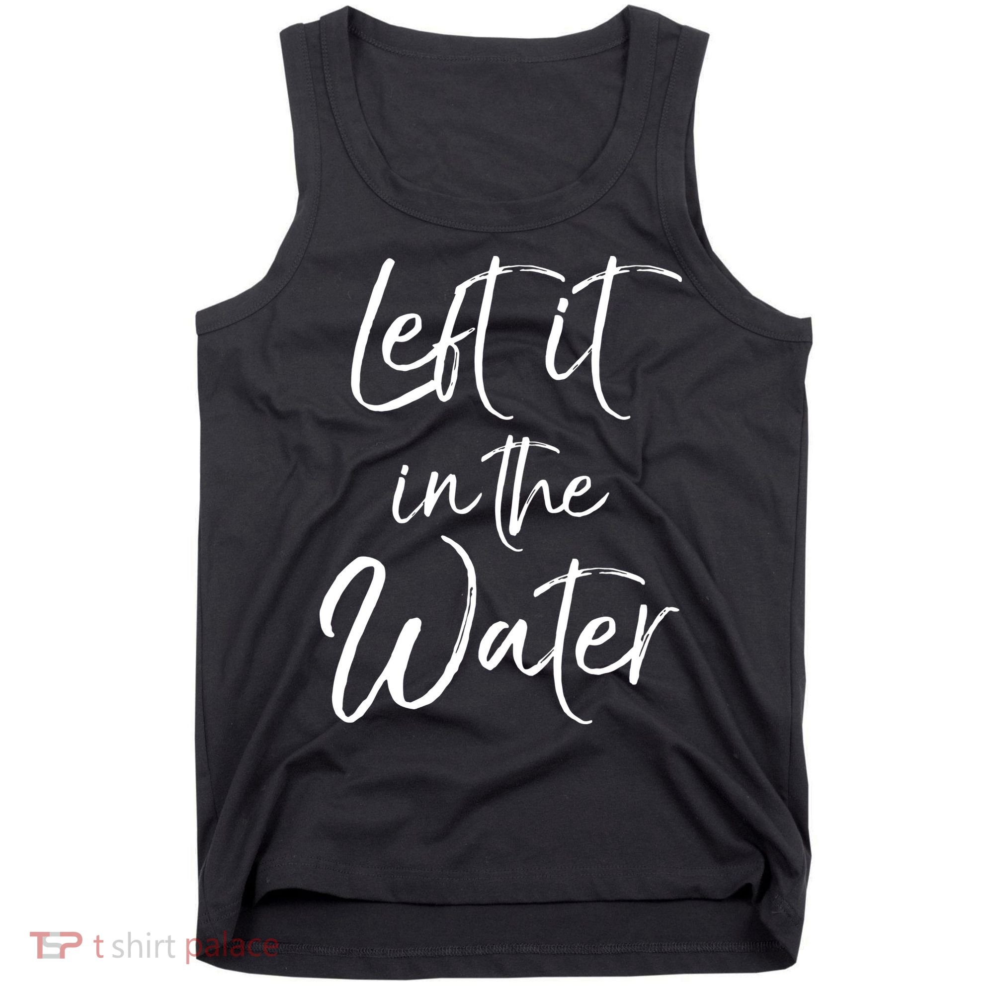 Left It In The Water Shirt Cute Christian Baptism Gift Tank Top