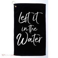 Left It In The Water Shirt Cute Christian Baptism Gift Golf Towel thumb 0