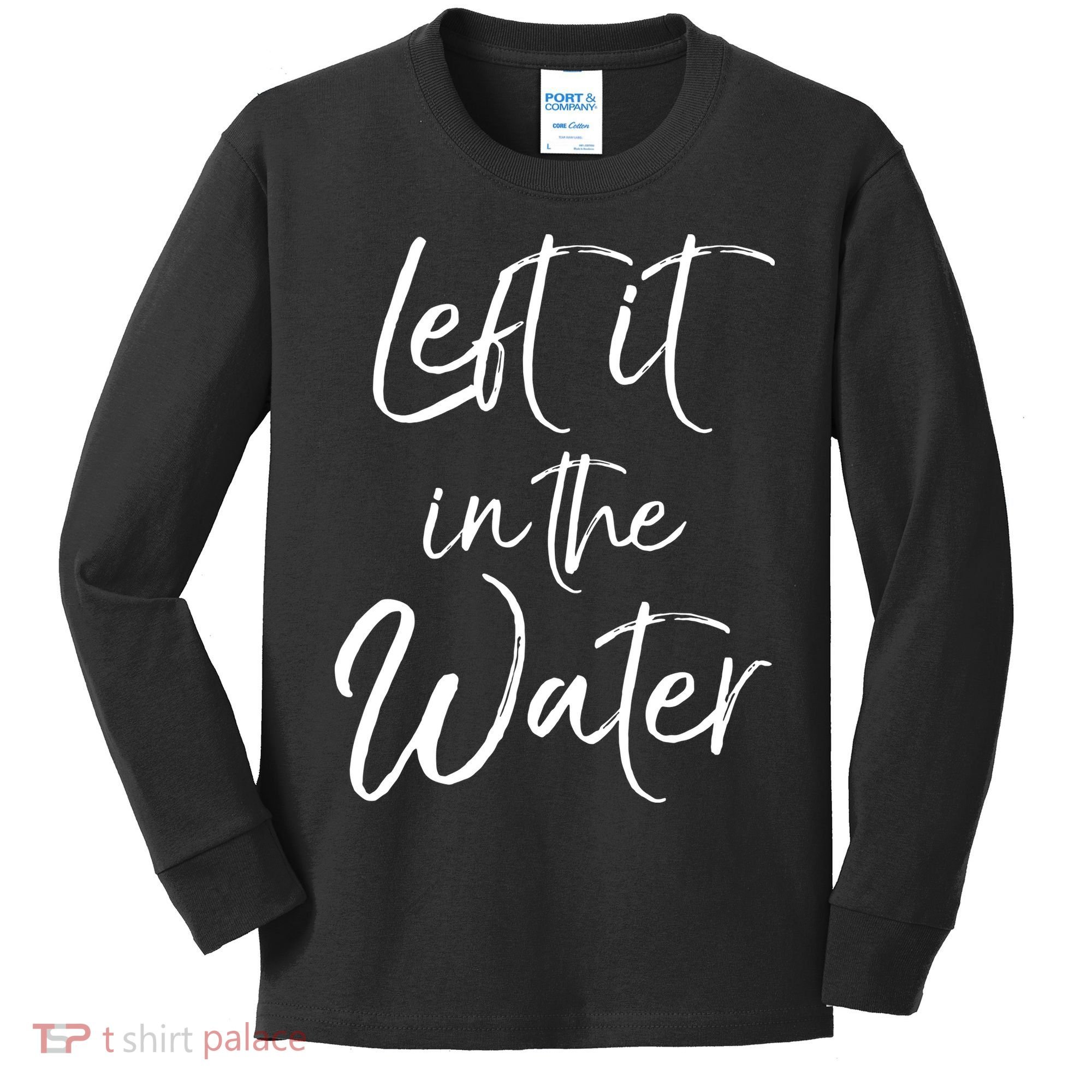Left It In The Water Shirt Cute Christian Baptism Gift Kids Long Sleeve Shirt