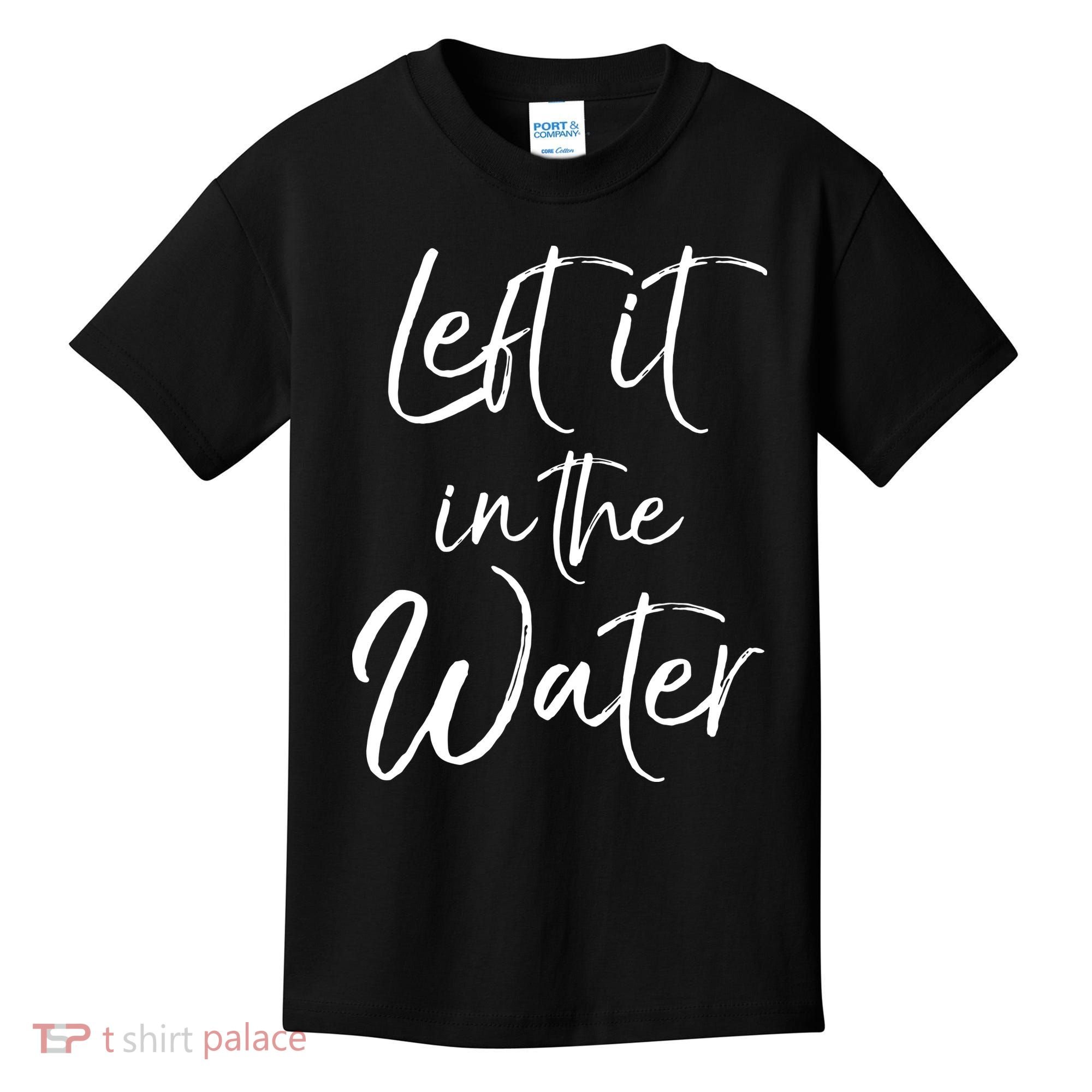Left It In The Water Shirt Cute Christian Baptism Gift Kids T-Shirt