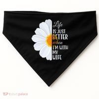 Life Is Just Better When I'm With My Wife Sunflower USA-Made Doggie Bandana thumb 0