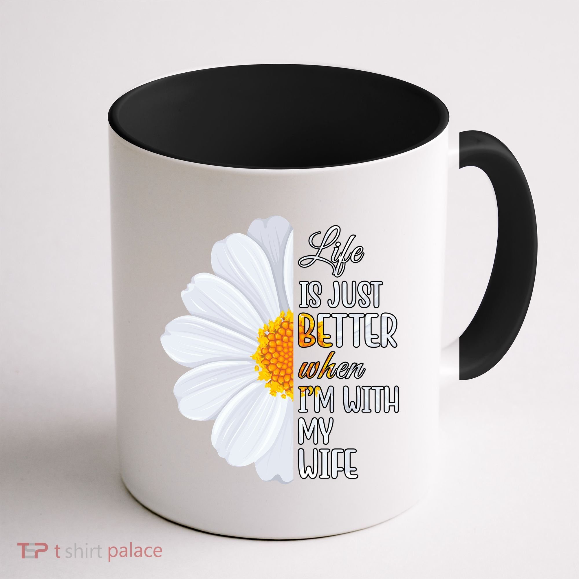 Life Is Just Better When I'm With My Wife Sunflower Coffee Mug