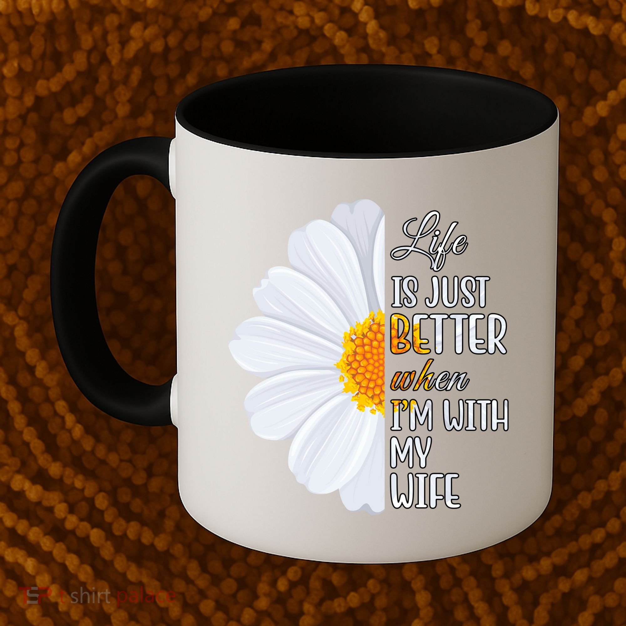 Life Is Just Better When I'm With My Wife Sunflower Coffee Mug