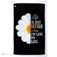 Life Is Just Better When I'm With My Wife Sunflower Golf Towel thumb 0