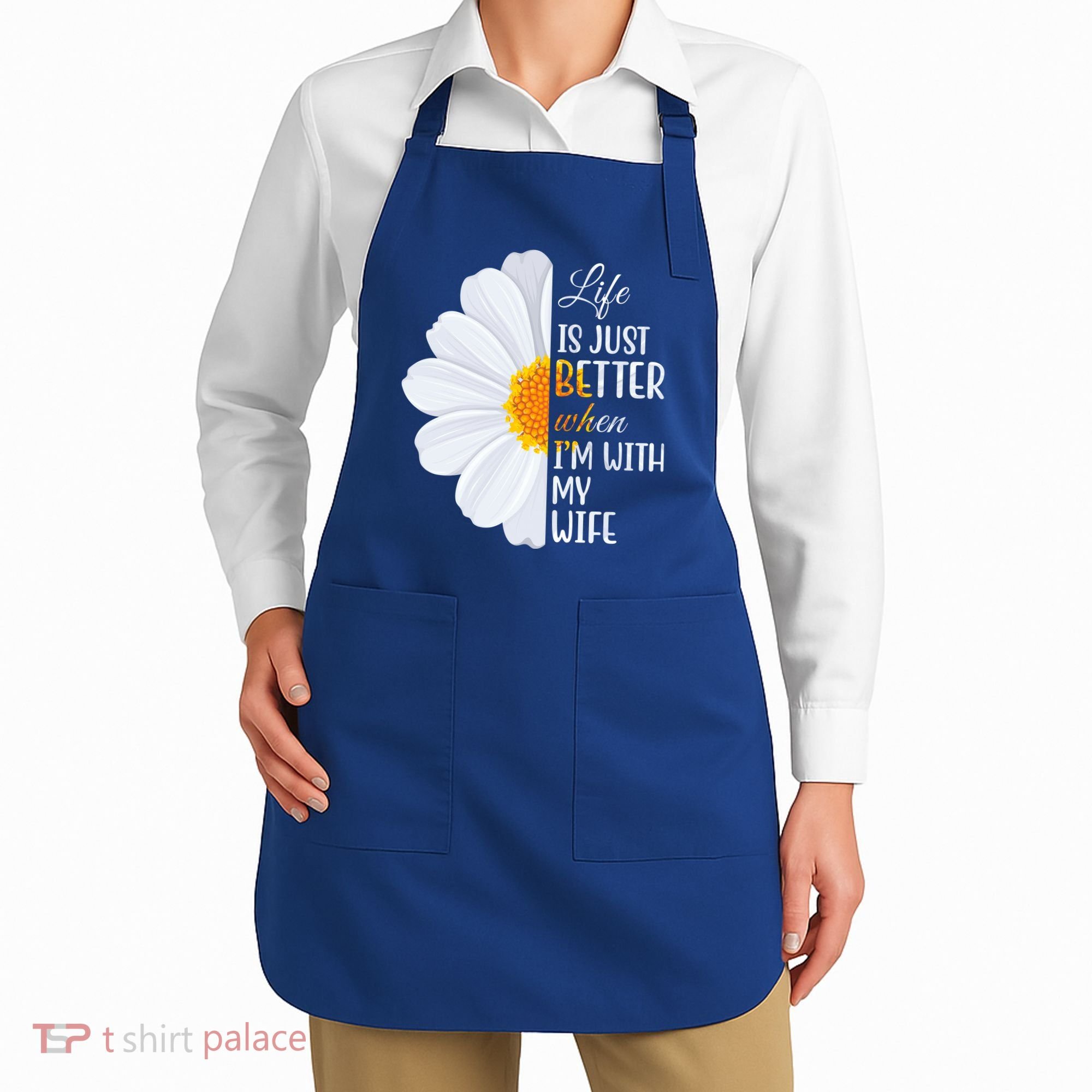 Life Is Just Better When I'm With My Wife Sunflower Apron