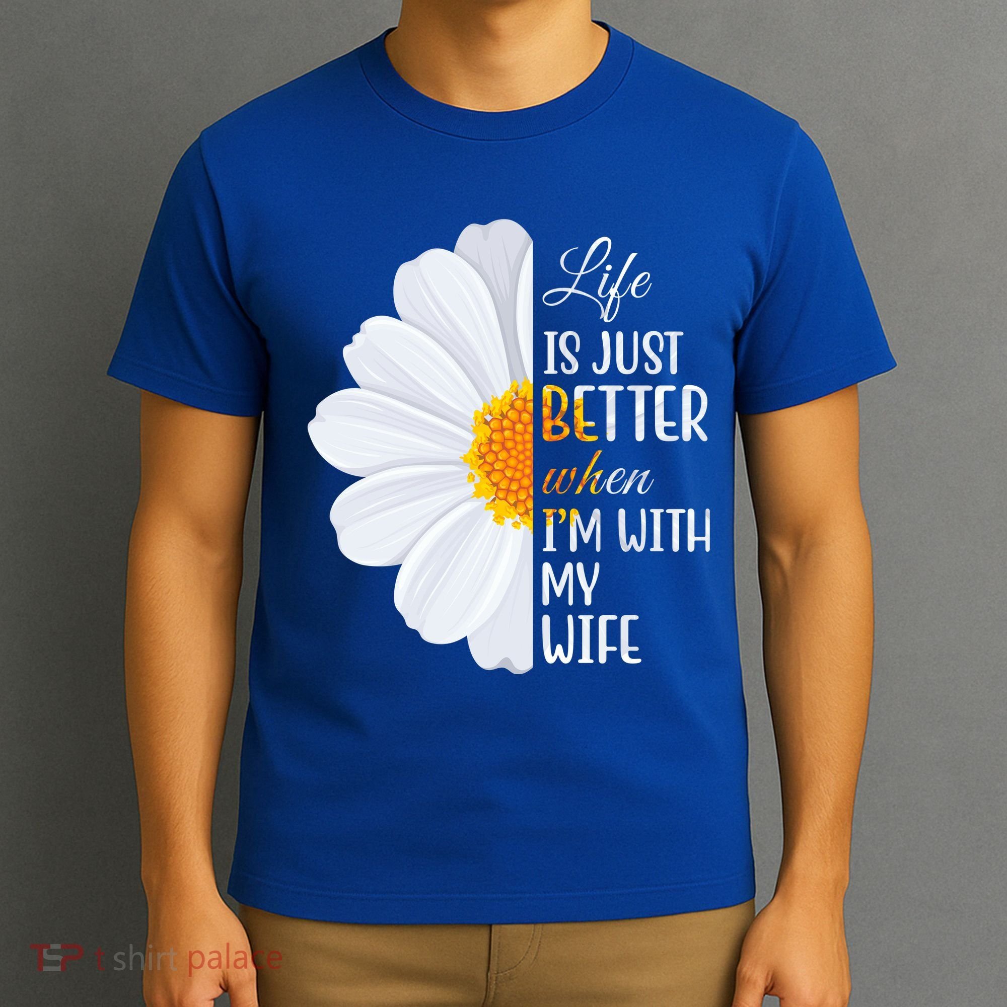 Life Is Just Better When I'm With My Wife Sunflower T-Shirt