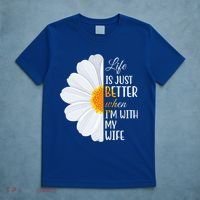Life Is Just Better When I'm With My Wife Sunflower T-Shirt thumb 5