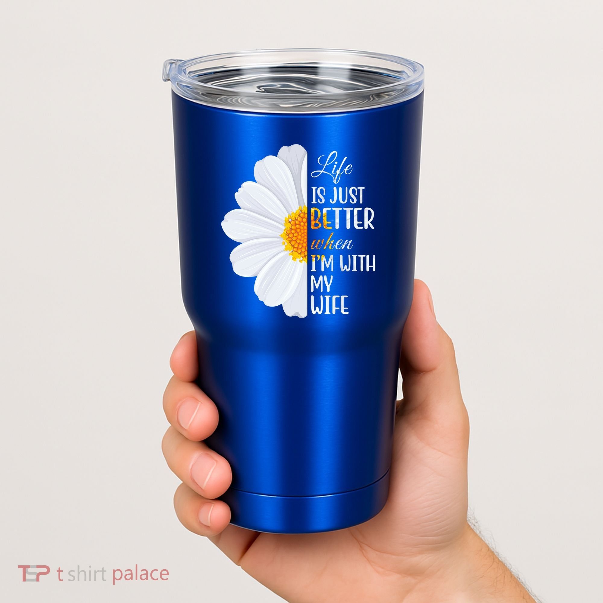 Life Is Just Better When I'm With My Wife Sunflower Tumbler