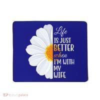Life Is Just Better When I'm With My Wife Sunflower Mousepad thumb 0