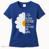 Life Is Just Better When I'm With My Wife Sunflower Women's T-Shirt thumb 0