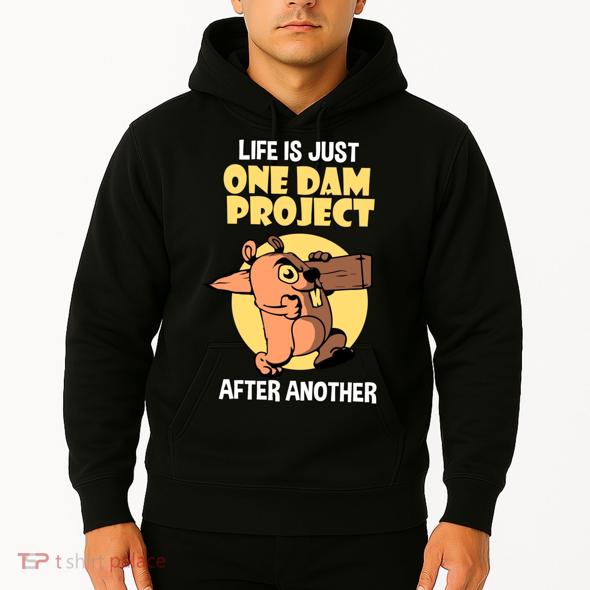 Life Is Just One Dam Project After Another Hoodie