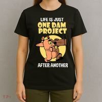 Life Is Just One Dam Project After Another T-Shirt thumb 4