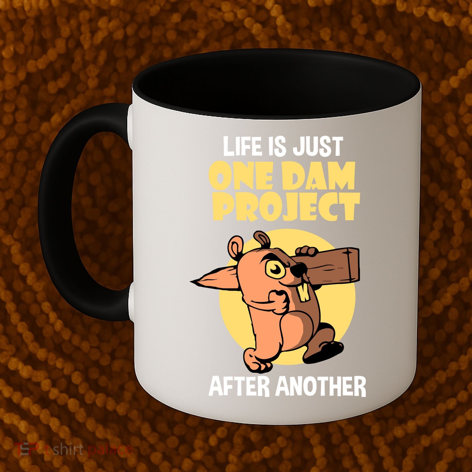 Life Is Just One Dam Project After Another Coffee Mug