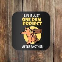 Life Is Just One Dam Project After Another Coaster thumb 0
