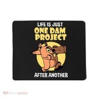 Life Is Just One Dam Project After Another Mousepad thumb 0
