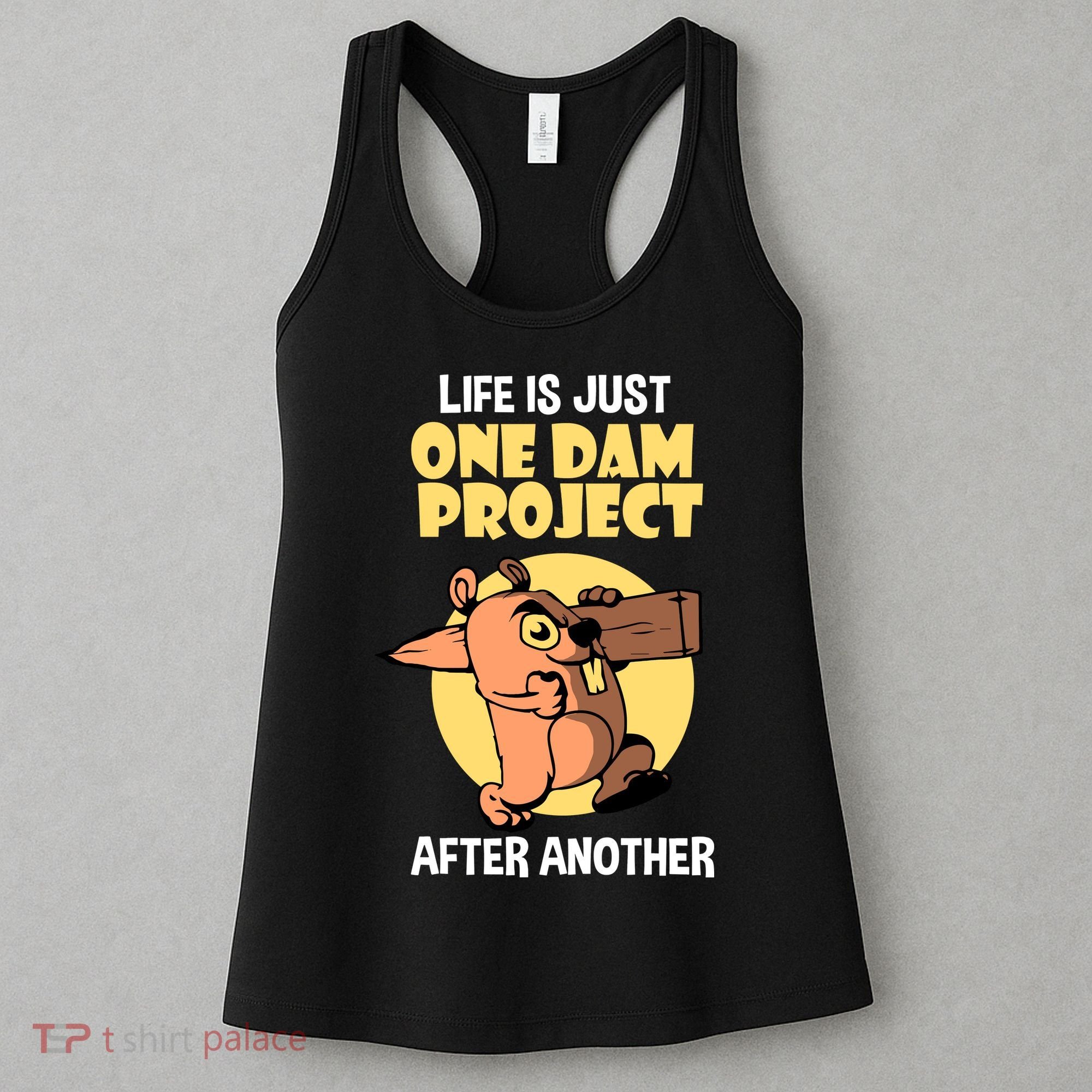 Life Is Just One Dam Project After Another Women's Tank Top
