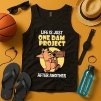Life Is Just One Dam Project After Another Tank Top thumb 4