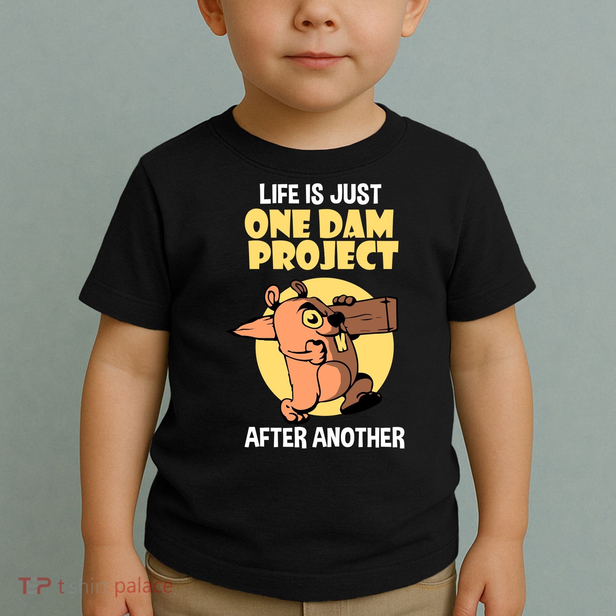 Life Is Just One Dam Project After Another Toddler T-Shirt