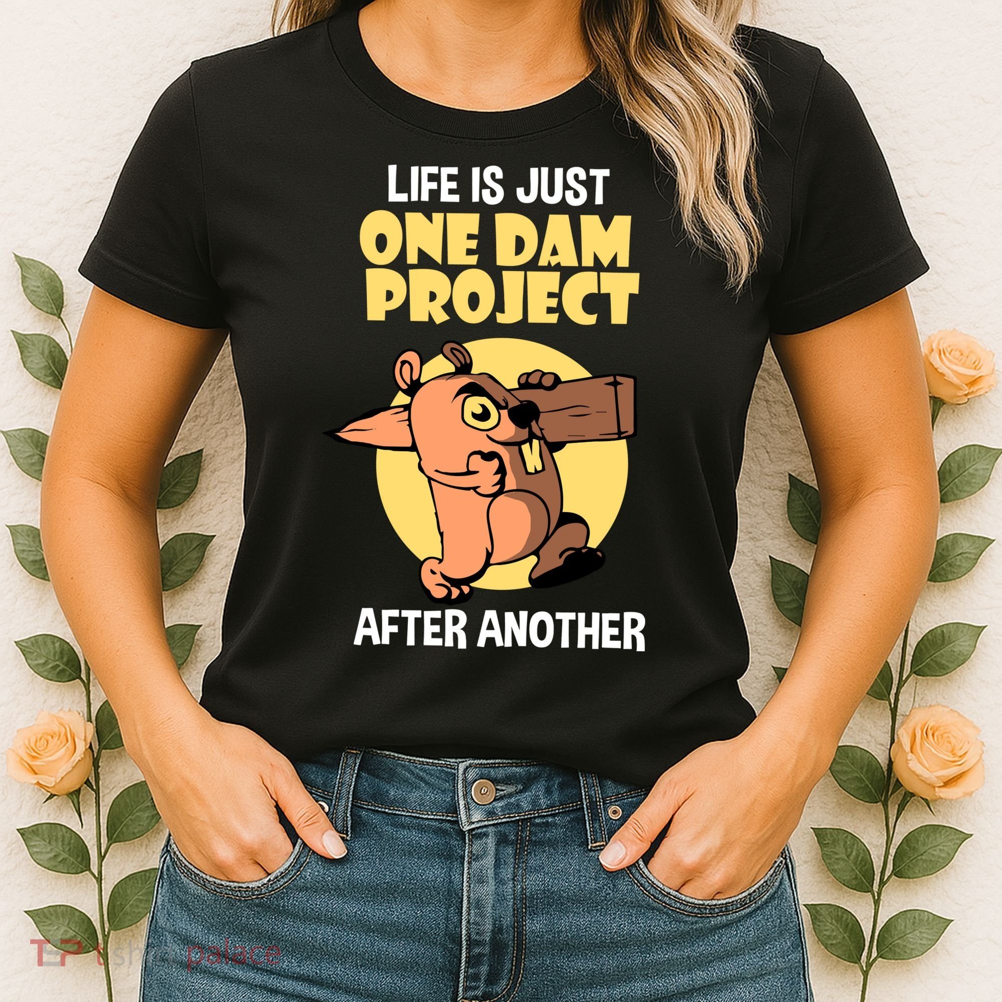 Life Is Just One Dam Project After Another Women's T-Shirt