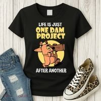 Life Is Just One Dam Project After Another Women's T-Shirt thumb 3