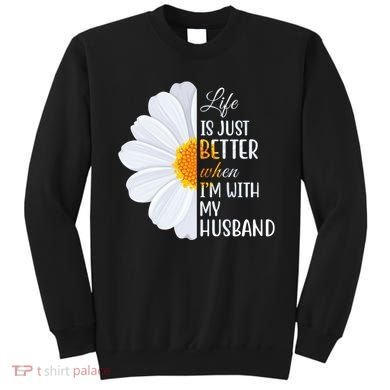 Life Is Just Better When I'm With My Husband Sunflower Sweatshirt