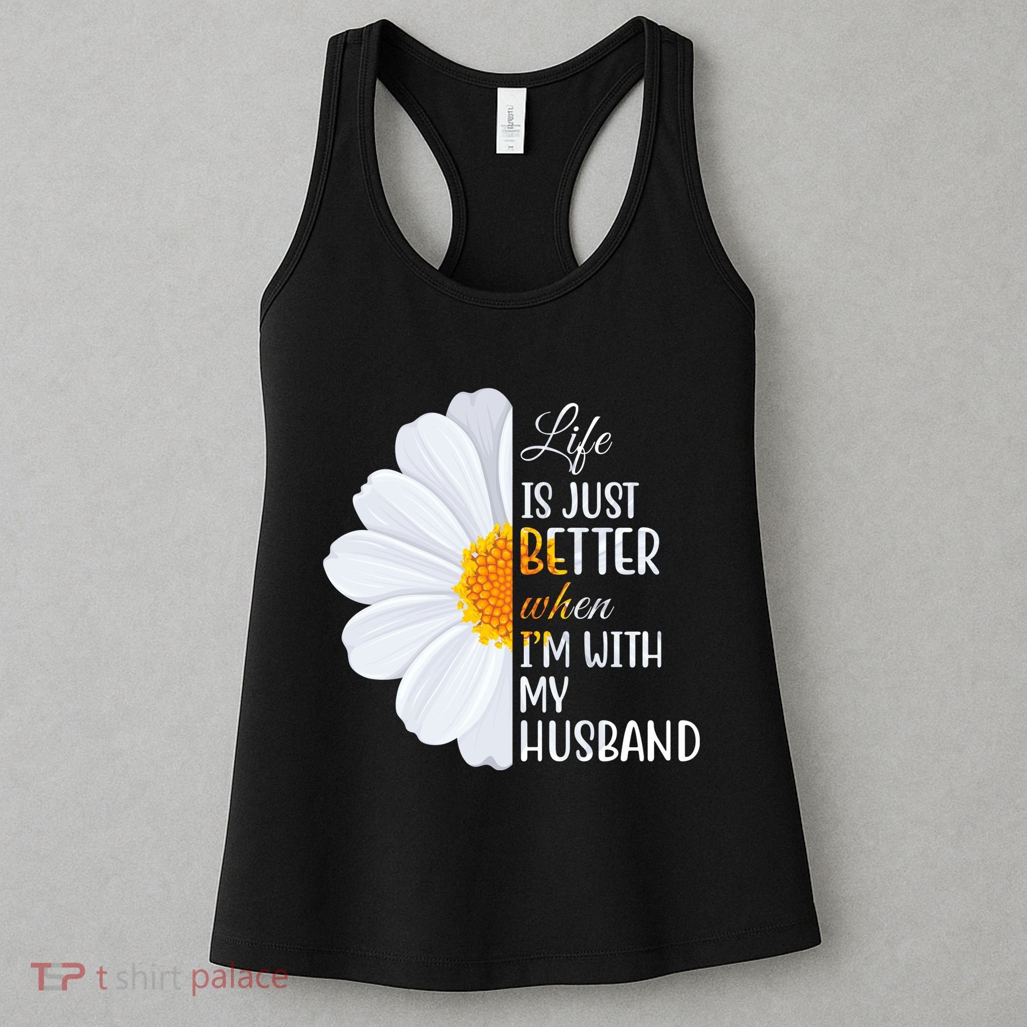 Life Is Just Better When I'm With My Husband Sunflower Women's Tank Top