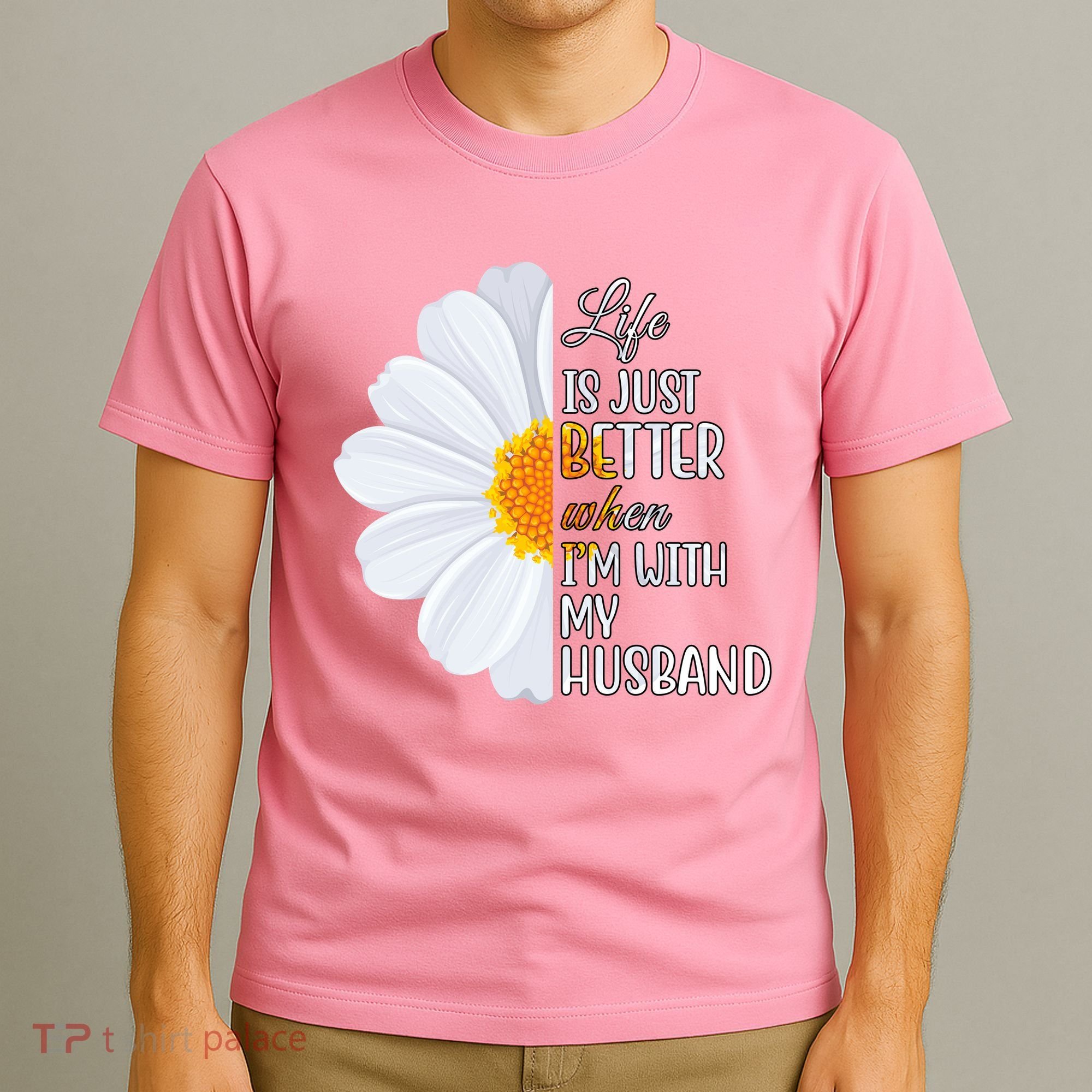 Life Is Just Better When I'm With My Husband Sunflower T-Shirt