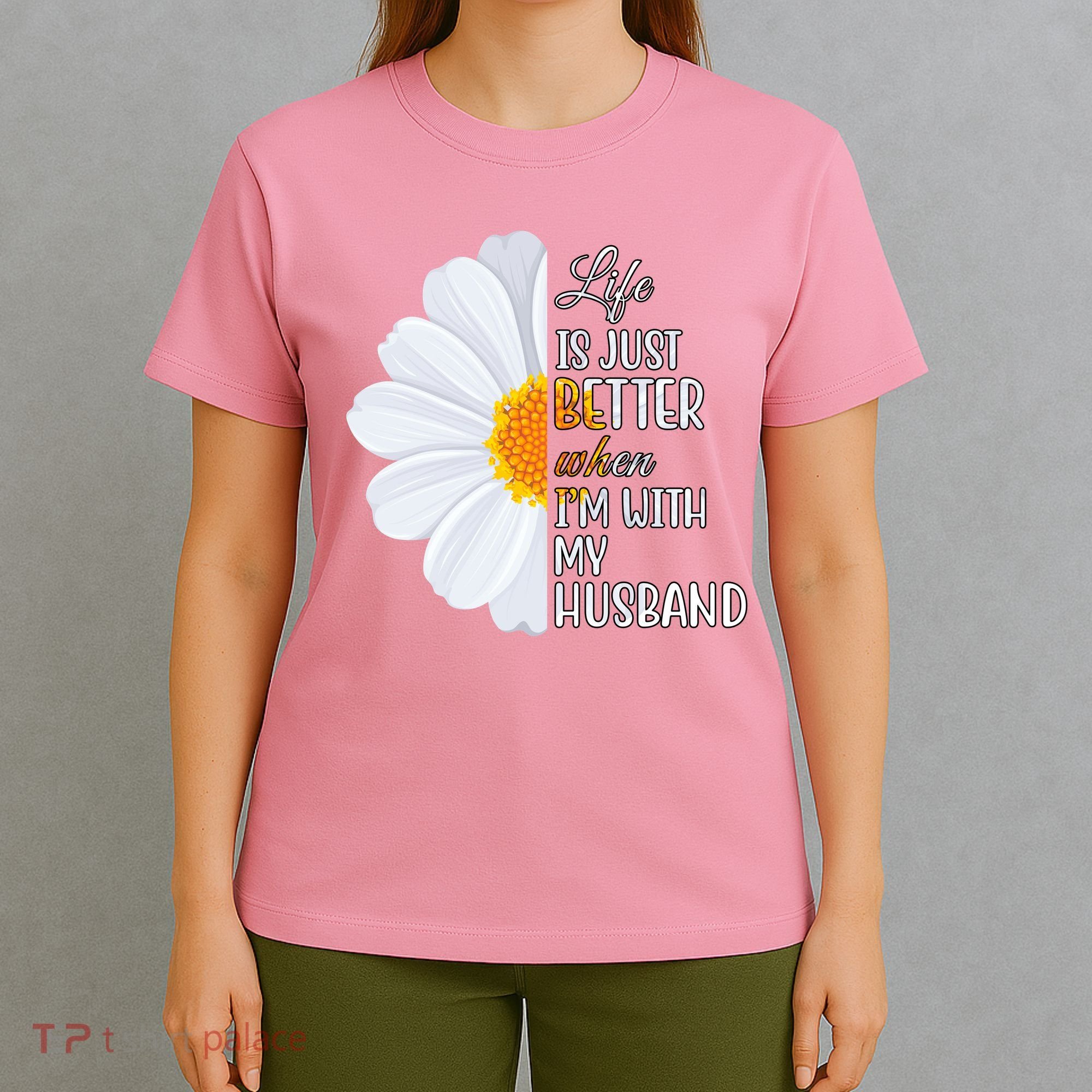 Life Is Just Better When I'm With My Husband Sunflower T-Shirt