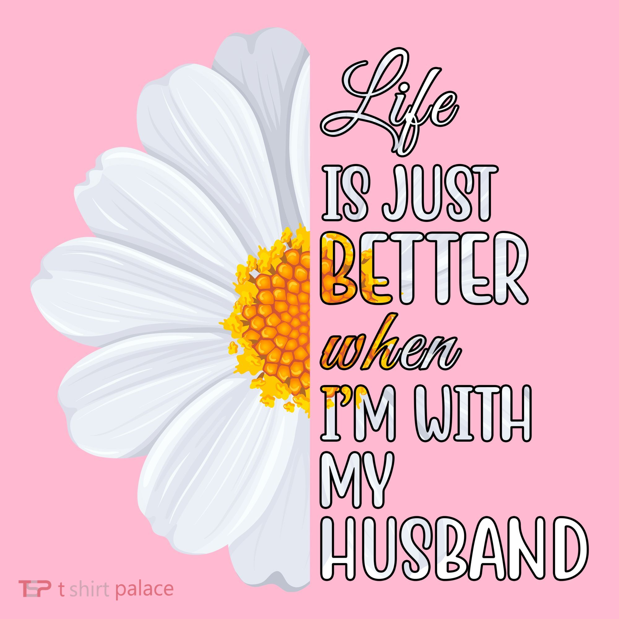 Life Is Just Better When I'm With My Husband Sunflower T-Shirt