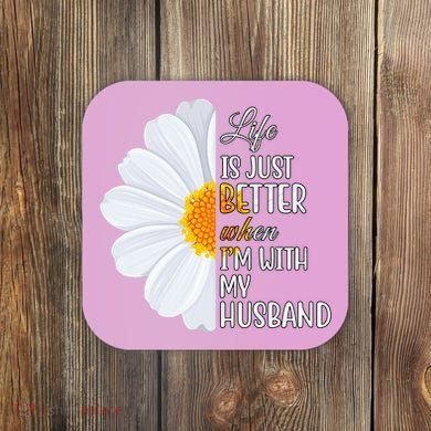 Life Is Just Better When I'm With My Husband Sunflower Coaster