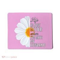 Life Is Just Better When I'm With My Husband Sunflower Mousepad thumb 0
