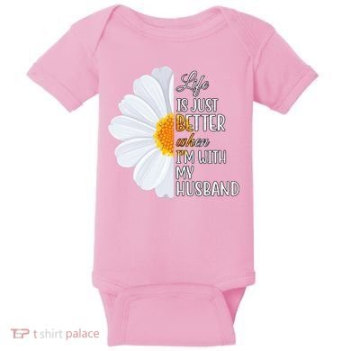 Life Is Just Better When I'm With My Husband Sunflower Baby Bodysuit