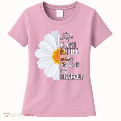 Life Is Just Better When I'm With My Husband Sunflower Women's T-Shirt