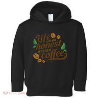 Life Is Just More Honest After Cup Of Coffee Funny Toddler Hoodie thumb 0