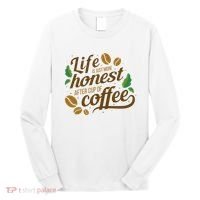 Life Is Just More Honest After Cup Of Coffee Funny Long Sleeve Shirt thumb 0