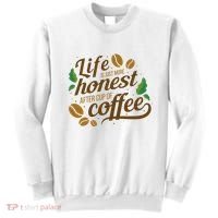 Life Is Just More Honest After Cup Of Coffee Funny Sweatshirt thumb 0
