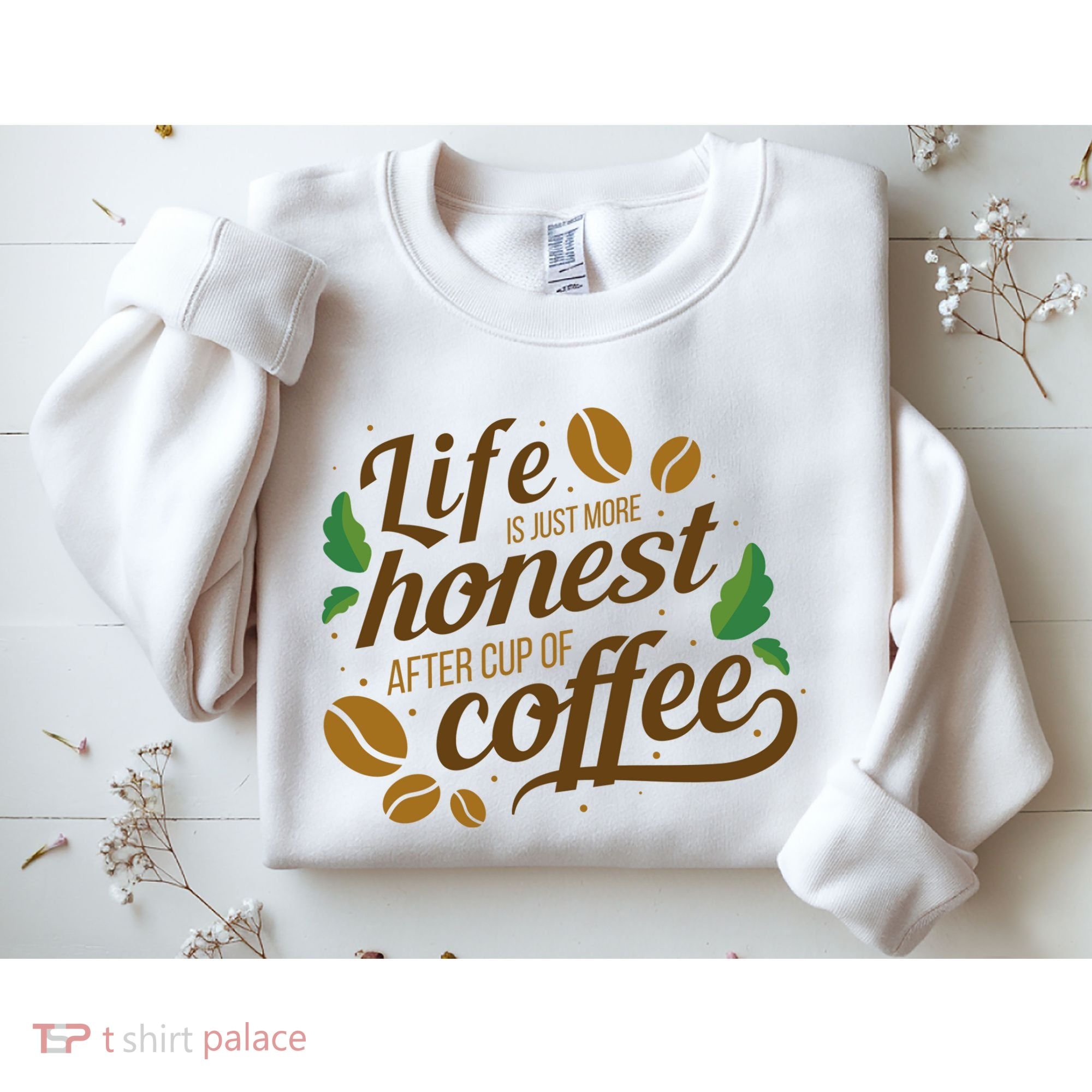 Life Is Just More Honest After Cup Of Coffee Funny Sweatshirt