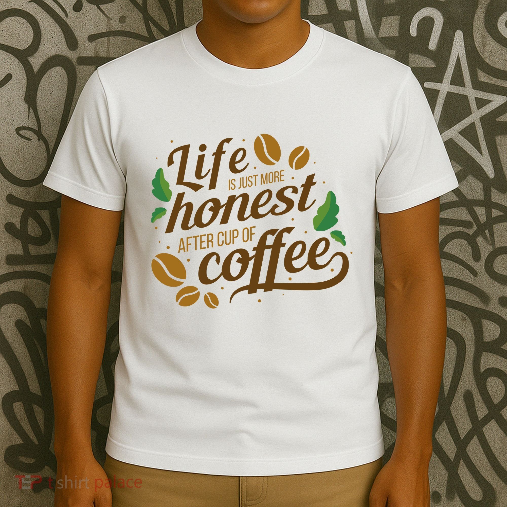 Life Is Just More Honest After Cup Of Coffee Funny T-Shirt