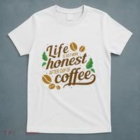 Life Is Just More Honest After Cup Of Coffee Funny T-Shirt thumb 5