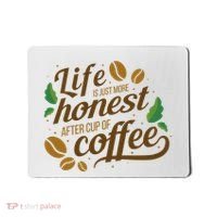 Life Is Just More Honest After Cup Of Coffee Funny Mousepad thumb 0