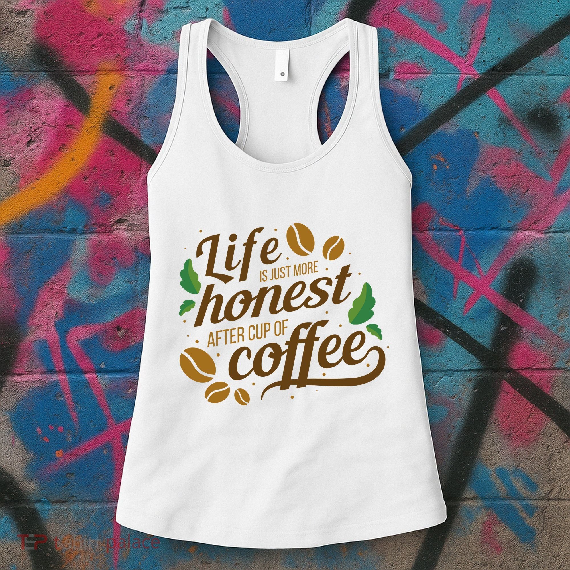 Life Is Just More Honest After Cup Of Coffee Funny Women's Tank Top